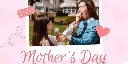 Moms Get A Free Scoop- Mothers Day Special