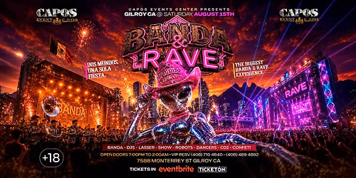BANDA & RAVE TOUR,  EXPERIENCE, GILROY CA, 18+