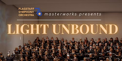 Flagstaff Symphony Orchestra - Light Unbound at Ardrey Auditorium