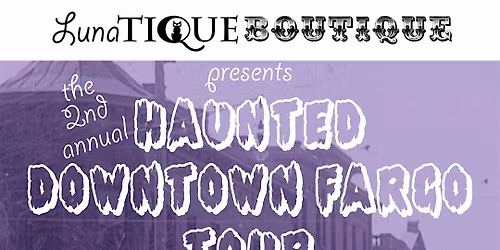 LunaTique Boutique's 2nd Annual Haunted Downtown Fargo Tour