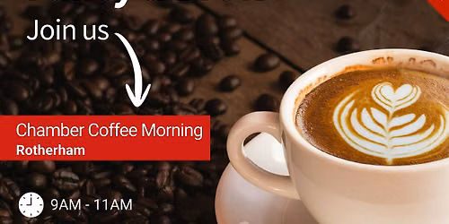 Chamber Coffee Morning \u2013 Rotherham
