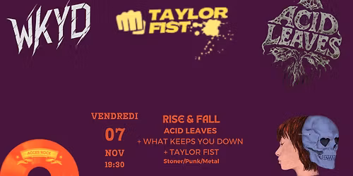 WHAT KEEPS YOU DOWN + TAYLOR FIST + ACID LEAVES