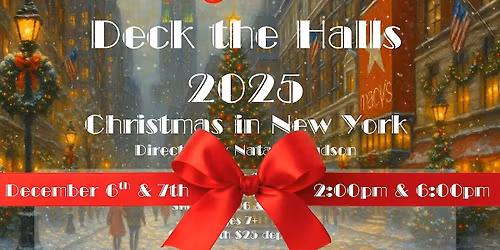 SUNDAY, DECEMBER, 7TH 6:00 PM - DECK THE HALLS 2025