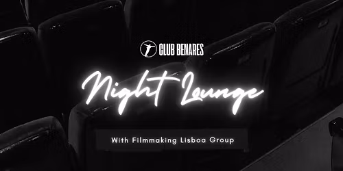 Night Lounge #4 | Screening with Filmmaking Lisboa Group!