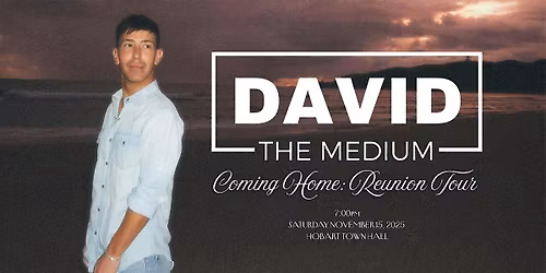 David The Medium's Coming Home: Reunion Tour | Hobart