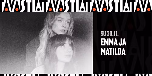 emma & matilda \/ Tavastia-klubi
