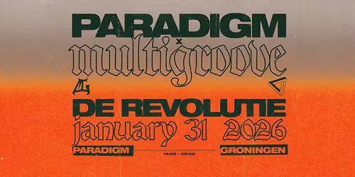 Paradigm x Multigroove Present: De Revolutie