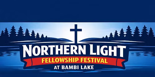 Northern Light Fellowship Festival at Bambi Lake