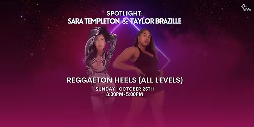 Spotlight: Reggaeton Heels (All Levels) with Sara Templeton & Taylor Bazile