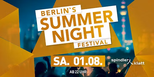 BERLIN\u2019S SUMMER NIGHT FESTIVAL\/ Sa, 01.08.\/ Spindler & Klatt
