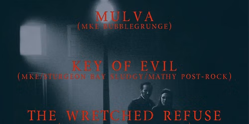 THE GOONJURING w\/ Mulva, Key of Evil, The Wretched Refuse, and This Is My Tragedy