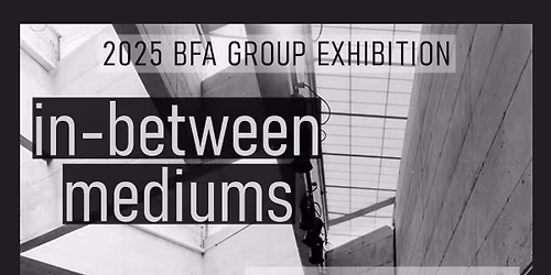 Art: "in-between mediums" BFA Group Exhibition - Brownsville
