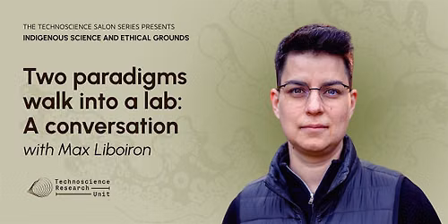Two paradigms walk into a lab: A conversation with Max Liboiron