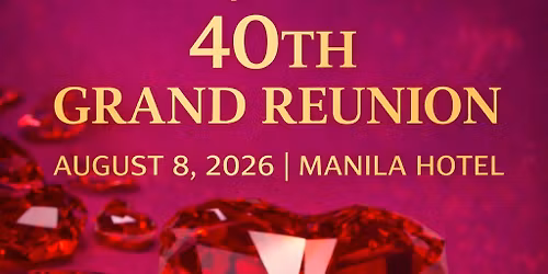 40th Grand Reunion at The Manila Hotel on August 8, 2026 6pm