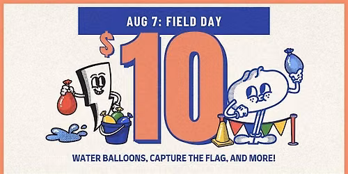 The $10 Experience: FIELD DAY - August 7th