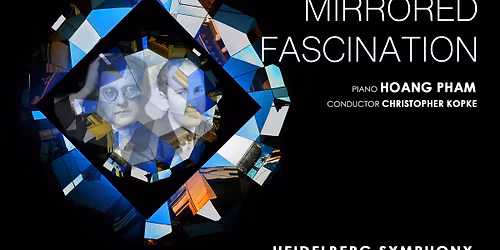 Heidelberg Symphony | Mirrored Fascination: Guest Artist - Hoang Pham