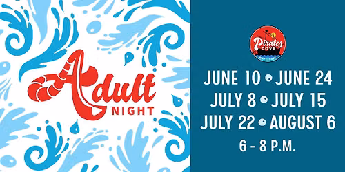 Adult Night at Pirates Cove: July 22