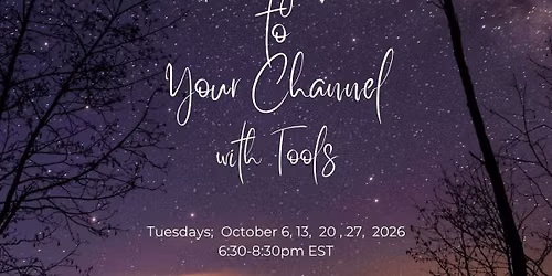 Tuning In to Your Channel with Tools: A Four Class Course to Cultivate Your Intuition
