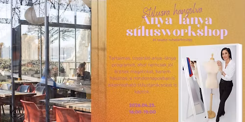 St\u00edlusra hangolva \u2013 Anya\u2013l\u00e1nya st\u00edlusworkshop \u00e9s tavaszi ruhat\u00e1rfriss\u00edt\u00e9s
