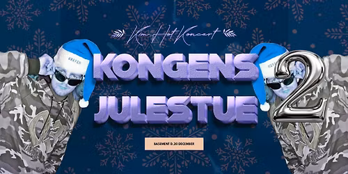 Kim Hot - Kongens Julefest - 20 December. (F\u00e5 billetter)