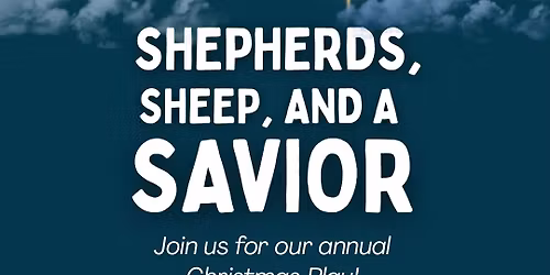 Shepherds, Sheep, and a Savior Play