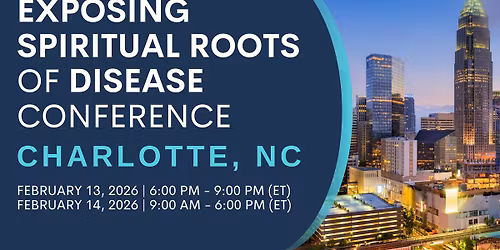Exposing Spiritual Roots of Disease Conference \u2013 Charlotte, NC