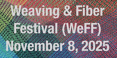 Weaving & Fiber Festival (WeFF)
