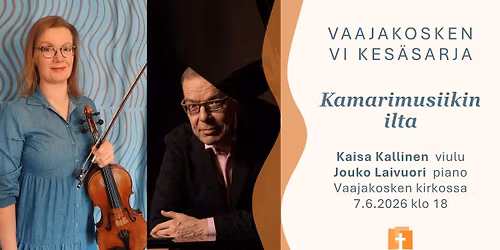 Vaajakosken VI kes\u00e4sarja - Kamarimusiikin ilta, Kaisa Kallinen & Jouko Laivuori (RSO)