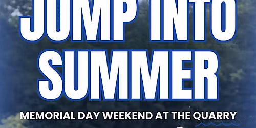 Jump Into Summer at The Quarry: Memorial Day Weekend