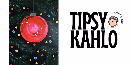 Tipsy Kahlo - Paint & Sip (18th December) CHRISTMAS BAUBLE