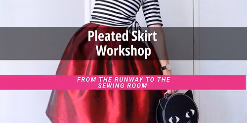 KIDS + TEENS: Pleated Skirt Workshop