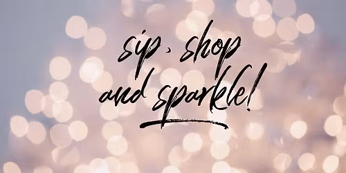 Sip, Shop and Sparkle!