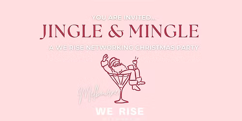 JINGLE & MINGLE A WE RISE NETWORKING XMAS PARTY!