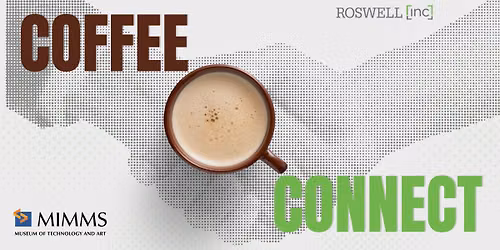 Roswell Inc Coffee Connect at Mimms Museum 
