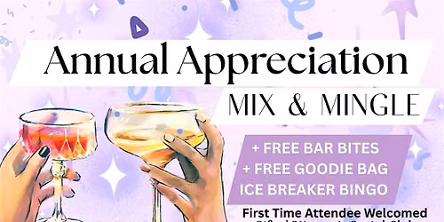 Annual Appreciation Mix and Mingle | Free Bar Bites and Goodie Bag