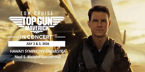 Hawaii Symphony Orchestra: Top Gun - Maverick In Concert