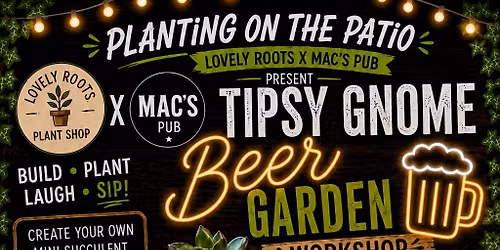 Tipsy Gnome Beer Garden Workshop