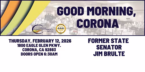 Good Morning, CORONA - Former State Senator Jim Brulte