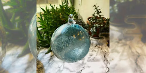Make Your Own Blown Glass Ornament (December)