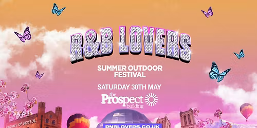 R&amp;B Lovers - Summer Outdoor Festival - Saturday 30th May - Prospect Building [TICKETS SELLING FAST!]