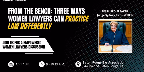 EWL-LA: From The Bench: Three Ways Women Lawyers Can Practice Law Differently