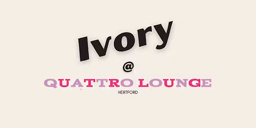 Ivory @ Quattro Lounge