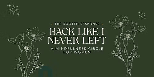 Back Like I Never Left: A Mindfulness Circle with Sasha Marie