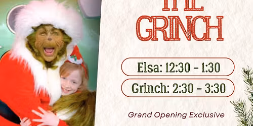 Grand Opening Meet and Greet- The Grinch & Elsa