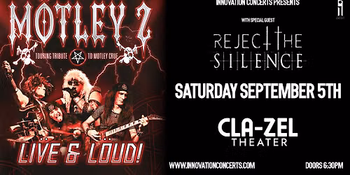 Mötley 2 - Mötley Crüe Tribute LIVE at Cla-Zel Theater w/ Reject the Silence Saturday September 5th