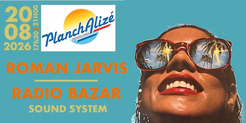 Radio Bazar & Roman Jarvis @ Planch Aliz\u00e9 - Jeudi 20 Ao\u00fbt