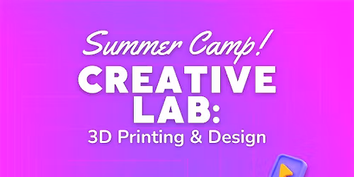 Creative Lab: 3D Printing & Design