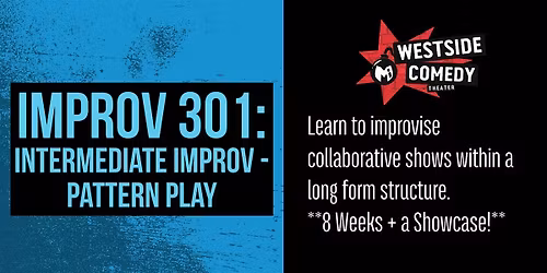 IMPROV 301: Intermediate Improv - Pattern Play (Wednesdays)