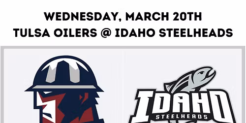 Tulsa Oilers at Idaho Steelheads at Idaho Central Arena