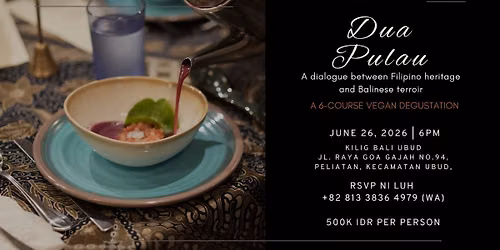 DUA PULAU: A 6-Course Vegan Degustation by Hayag. Bali @ Kilig